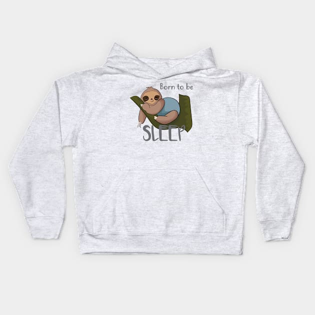 Born to be Sleep Kids Hoodie by Slothprint